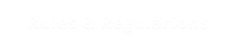 Rules & Regularions