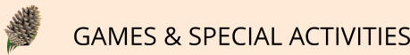 GAMES & SPECIAL ACTIVITIES