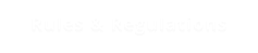 Rules & Regulations